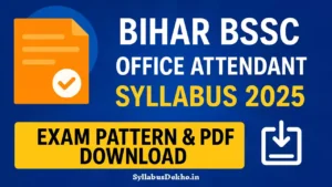 Bihar BSSC Office Attendant Syllabus 2025-Exam Pattern & PDF Download